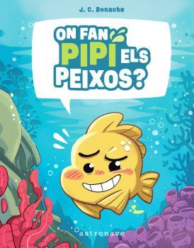 ON FAN PIPI ELS PEIXOS? | 9788467972047 | BONACHE RODRÍGUEZ, JUAN CARLOS | Llibreria Online de Tremp