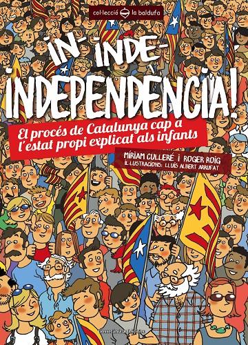 IN, INDE, INDEPENDÈNCIA! | 9788490341391 | ROIG CÉSAR, ROGER/PIÉ CULLERÉ, MÍRIAM | Llibreria Online de Tremp