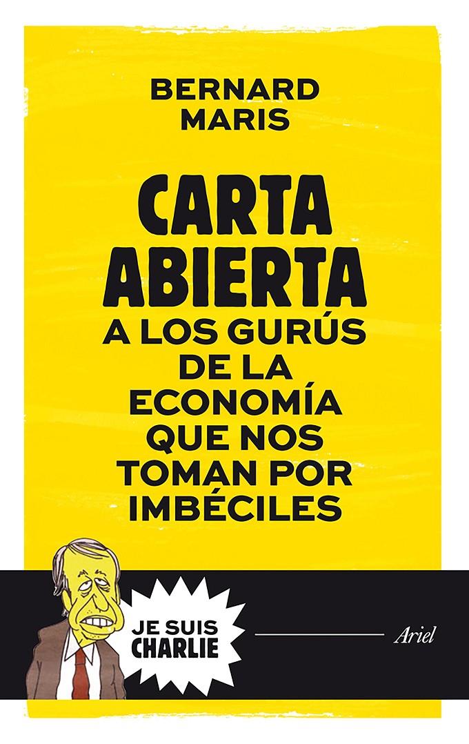 CARTA ABIERTA A LOS GURÚS DE LA ECONOMÍA QUE NOS TOMAN POR IMBÉCILES | 9788434421721 | BERNARD MARIS | Llibreria Online de Tremp