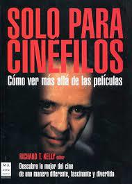 SOLO PARA CINEFILOS: DESCUBRA LO MEJOR DEL CINE DE UNA MANER | 9788496924581 | KELLY, RICHARD T | Llibreria Online de Tremp