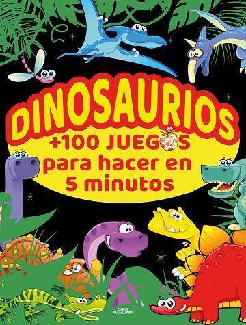 DINOSAURIOS +100 JUEGOS PARA HACER EN 5 MINUTOS | 9788420456713 | VARIOS AUTORES | Llibreria Online de Tremp