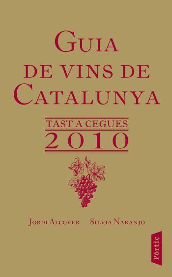 GUIA DE VINS DE CATALUNYA. TAST A CEGUES 2010 | 9788498091298 | ALCOVER, JORDI; NARANJO, SILVIA | Llibreria Online de Tremp