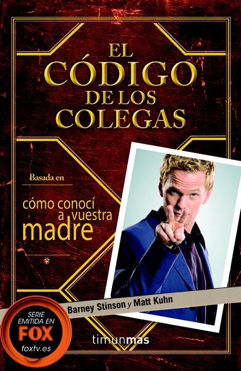 CÓDIGO DE LOS COLEGAS, EL  | 9788448008703 | BARNEY STINSON; MATT KUHN | Llibreria Online de Tremp