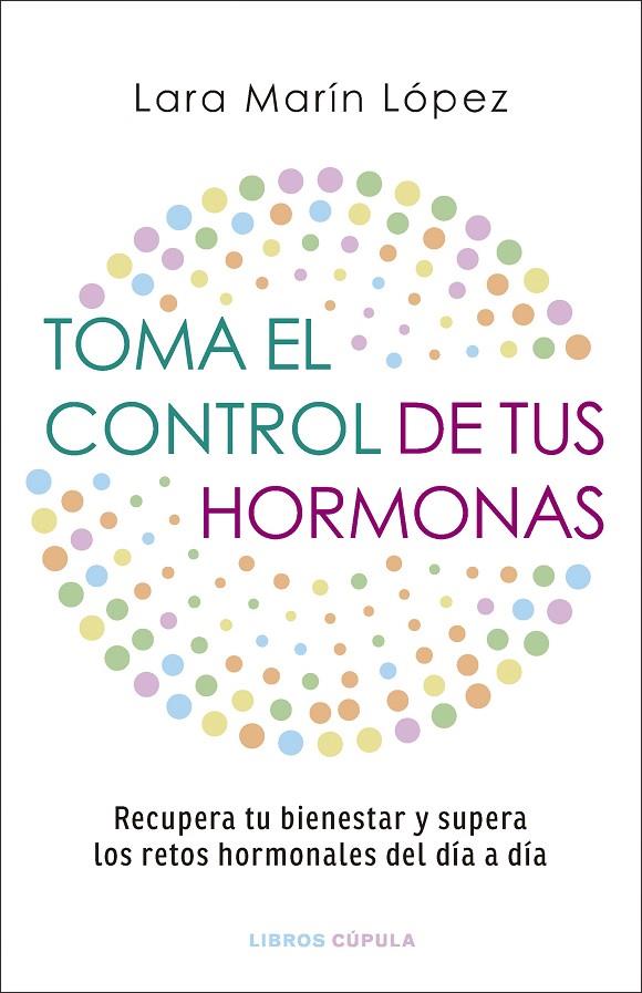 TOMA EL CONTROL DE TUS HORMONAS | 9788448042134 | MARÍN LÓPEZ, LARA | Llibreria Online de Tremp