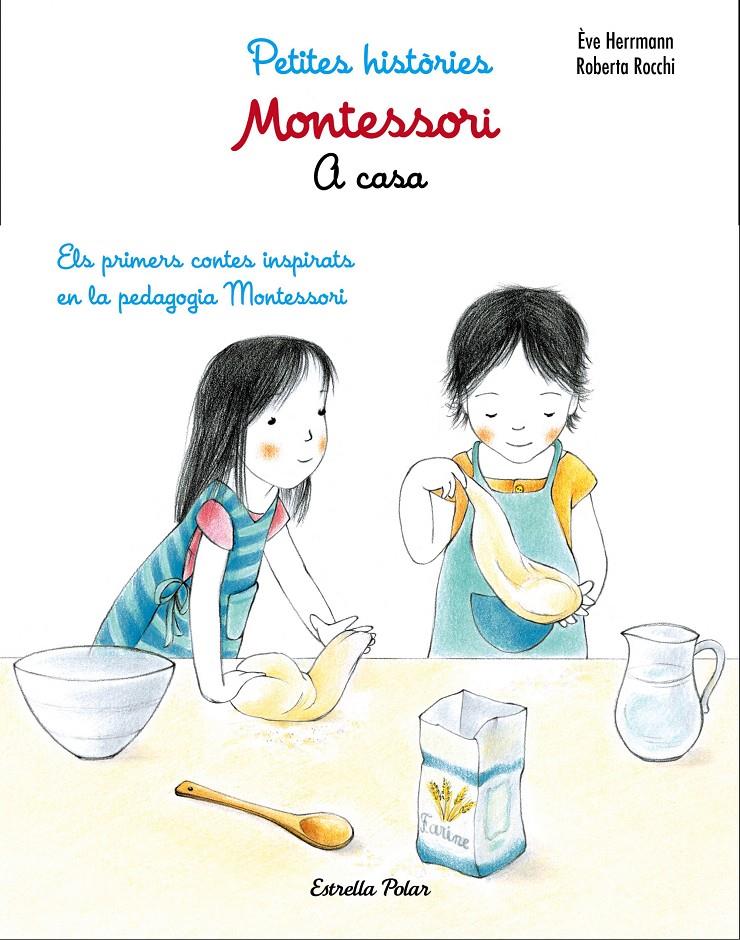 MONTESSORI. PETITES HISTÒRIES. A CASA | 9788491371762 | ÈVE HERRMANN/ROBERTA ROCCHI | Llibreria Online de Tremp