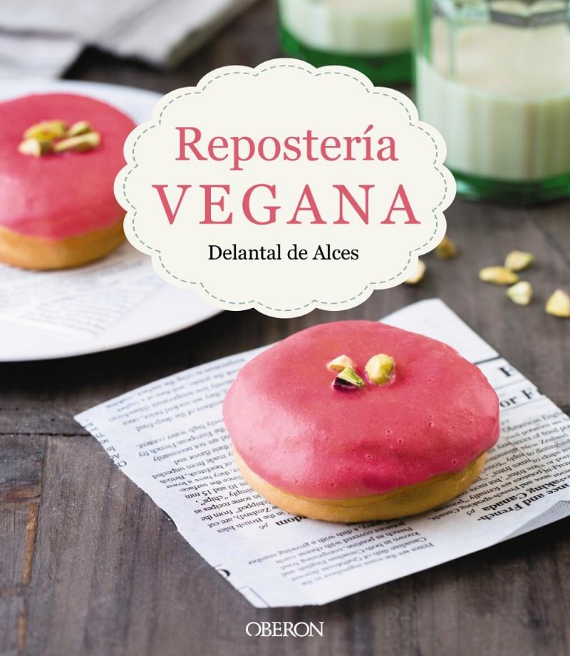 REPOSTERÍA VEGANA | 9788441539297 | MARTÍNEZ GUTIÉRREZ, CRISTINA/CORTÉS FRAU, LLUÍS | Llibreria Online de Tremp