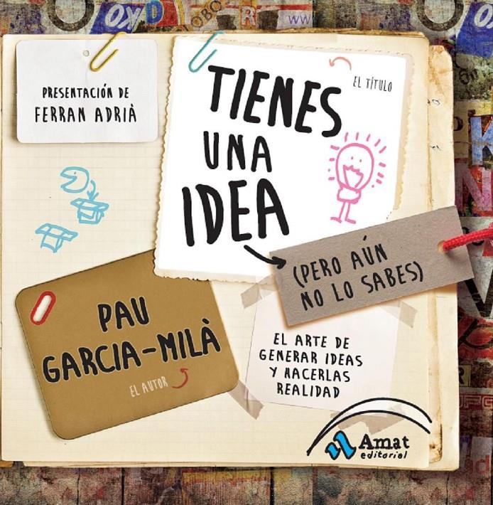 TIENES UNA IDEA (PERO AÚN NO LO SABES) | 9788497356909 | GARCIA-MILA PUJOL, PAU | Llibreria Online de Tremp