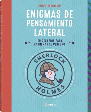 SHERLOCK HOLMES ENIGMAS DE PENSAMIENTO LATERAL | 9789463598460 | BERLOQUIN, PIERRE | Llibreria Online de Tremp