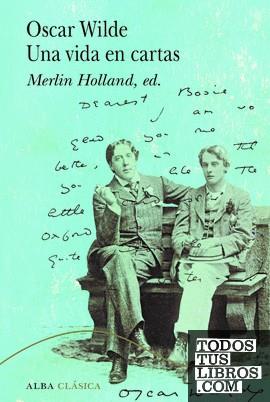 OSCAR WILDE. UNA VIDA EN CARTAS | 9788411780339 | WILDE, OSCAR | Llibreria Online de Tremp