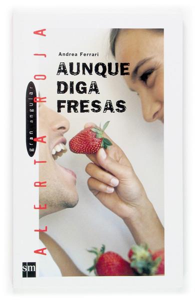 AUNQUE DIGA FRESAS | 9788467508741 | FERRARI, ANDREA | Llibreria Online de Tremp