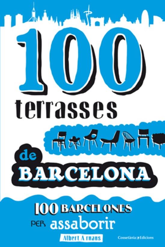 100 TERRASSES DE BARCELONA : 100 BARCELONES PER ASSABORIR | 9788497918947 | ARNAUS, ALBERT | Llibreria Online de Tremp