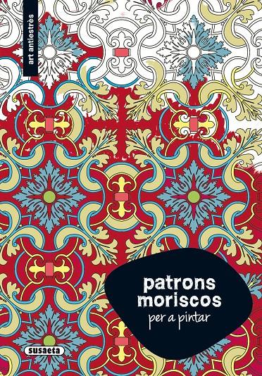 PATRONS MORISCOS PER A PINTAR | 9788467752045 | SUSAETA, EQUIP | Llibreria Online de Tremp