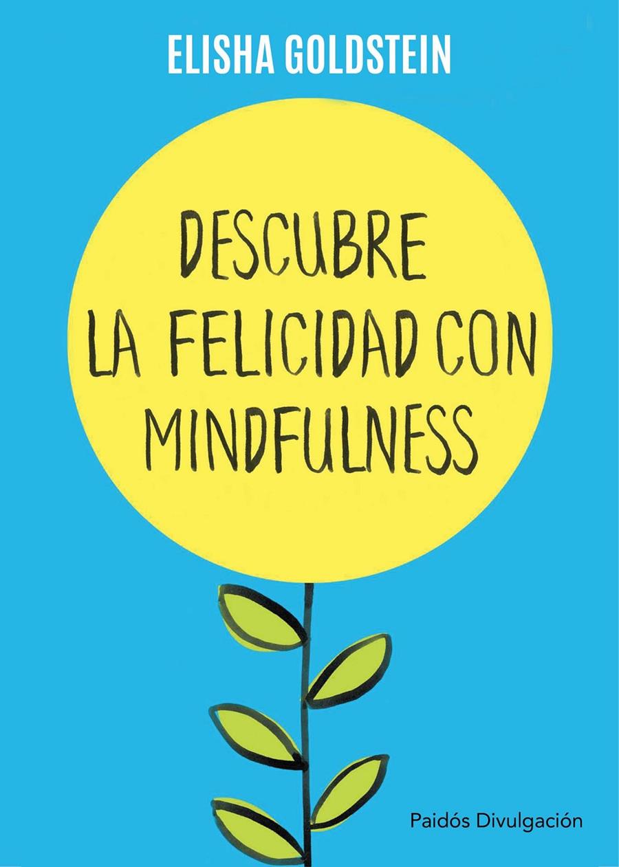 DESCUBRE LA FELICIDAD CON MINDFULNESS | 9788449332142 | ELISHA GOLDSTEIN | Llibreria Online de Tremp