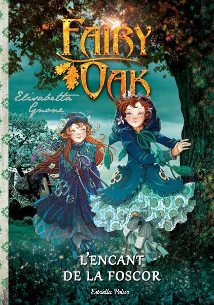 ENCANT DE LA FOSCOR   FAIRY OAK | 9788490574249 | ELISABETTA GNONE | Llibreria Online de Tremp