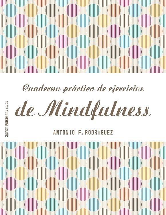 CUADERNO PRÁCTICO DE EJERCICIOS DE MINDFULNESS | 9788408151982 | ANTONIO FRANCISCO RODRÍGUEZ ESTEBAN | Llibreria Online de Tremp