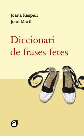 DICCIONARI DE FRASES FETES | 9788429761818 | RASPALL, JOANA; MARTI, JOAN | Llibreria Online de Tremp