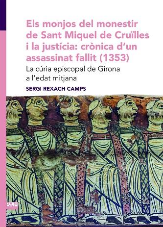 ELS MONJOS DEL MONESTIR DE SANT MIQUEL DE CRUÏLLES I LA JUSTÍCIA: CRÒNICA D'UN A | 9788491912484 | REXACH CAMPS, SERGI | Llibreria Online de Tremp