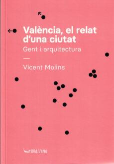 VALÈNCIA, EL RELAT D'UNA CIUTAT | 9788412624175 | VICENT MOLINS | Llibreria Online de Tremp