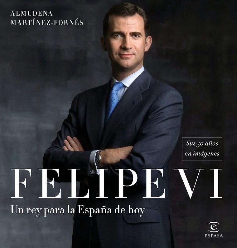 FELIPE VI: UN REY PARA LA ESPAÑA DE HOY | 9788467050783 | MARTÍNEZ-FORNÉS, ALMUDENA | Llibreria Online de Tremp