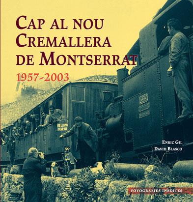 CAP AL NOU CREMALLERA DE MONTSERRAT 1957-2003 | 9788495695949 | Llibreria Online de Tremp