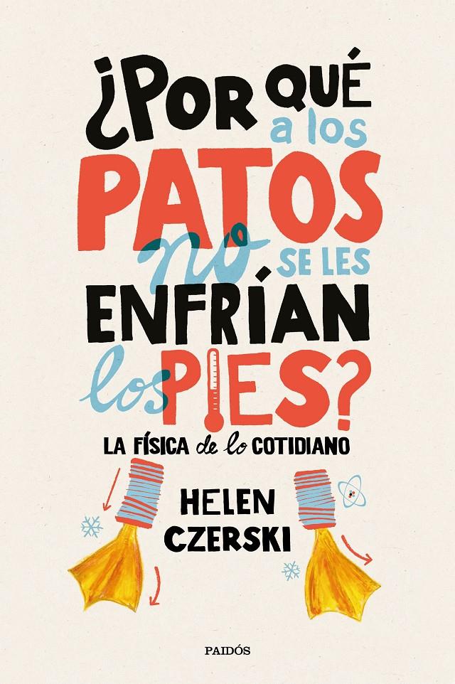 ¿POR QUÉ A LOS PATOS NO SE LES ENFRÍAN LOS PIES? | 9788449333231 | HELEN CZERSKI | Llibreria Online de Tremp