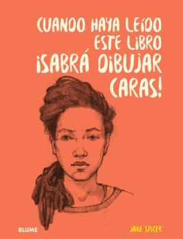 CUANDO HAYA LEIDO ESTE LIBRO ¡SABRÁ DIBUJAR CARAS! | 9788410048140 | SPICER, JAKE | Llibreria Online de Tremp