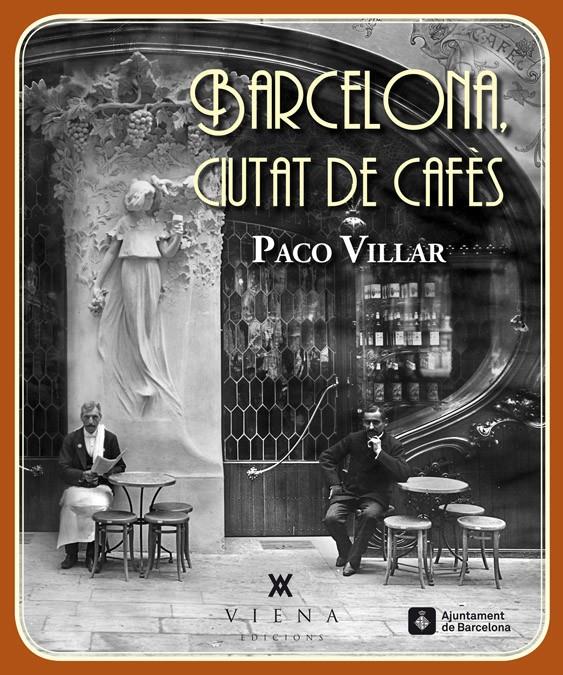 BARCELONA, CIUTAT DE CAFÈS | 9788483307618 | VILLAR PEÑA, PACO | Llibreria Online de Tremp