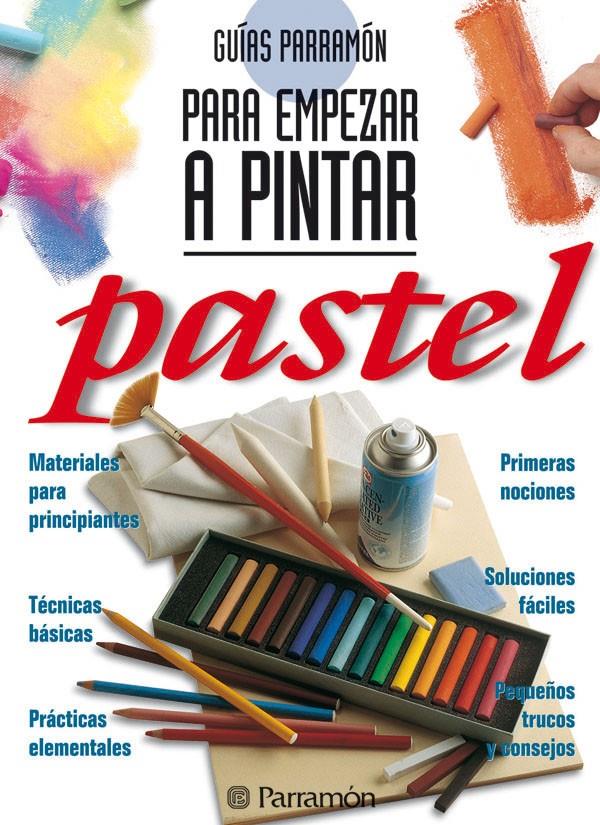 PARA EMPEZAR A PINTAR PASTEL | 9788434220430 | PARRAMON, EQUIPO | Llibreria Online de Tremp