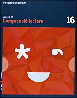 QUADERN COMPRENSIÓ LECTORA 16 CICLE SUPERIOR COMPETÈNCIES BÀSIQUES | 9788447925827 | CAMPRUBÍ MAYA, CARME/BADIA ESCOLÀ, ELISABETH | Llibreria Online de Tremp