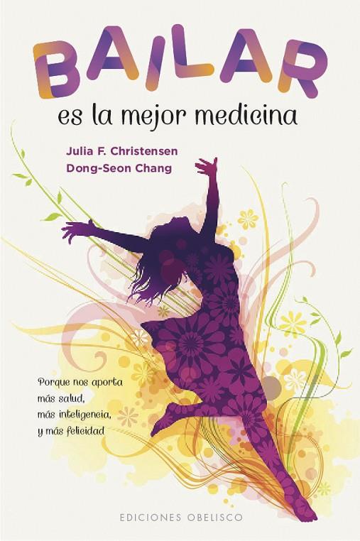 BAILAR ES LA MEJOR MEDICINA | 9788491115250 | CHRISTENSEN, JULIA F./CHANG, DONG-SEON | Llibreria Online de Tremp