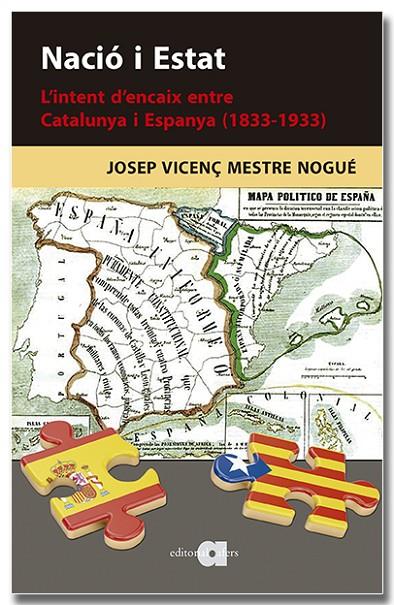 NACIÓ I ESTAT. L'INTENT D'ENCAIX ENTRE CATALUNYA I ESPANYA (1833-1933) | 9788418618901 | MESTRE NOGUÉ, JOSEP VICENÇ | Llibreria Online de Tremp