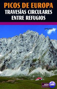 PICOS DE EUROPA - TRAVESIAS CIRCULARES ENTRE REFUGIOS | 9788482164762 | LOPEZ CALLEJA, GORKA | Llibreria Online de Tremp