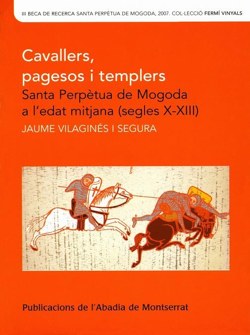 CAVALLERS, PAGESOS I TEMPLERS : SANTA PERPETUA DE MOGODA A L | 9788484159858 | VILAGINES I SEGURA, JAUME | Llibreria Online de Tremp