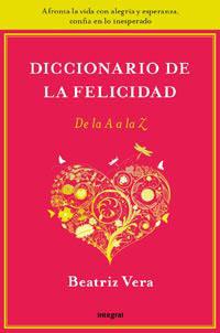 DICCIONARIO DE LA FELICIDAD | 9788492981212 | VERA POSECK, BEATRIZ | Llibreria Online de Tremp