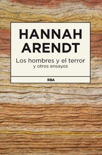 HOMBRES Y EL TERROR Y OTROS ENSAYOS, LOS | 9788490062999 | ARENDT, HANNAH | Llibreria Online de Tremp