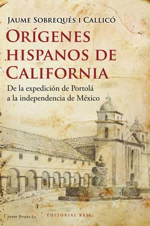 ORIGENES HISPANOS DE CALIFORNIA | 9788492437313 | SOBREQUES I CALLICO, JAUME | Llibreria Online de Tremp