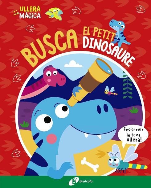 ULLERA MÀGICA. BUSCA EL PETIT DINOSAURE | 9788413493145 | BUTTON, KATIE | Llibreria Online de Tremp