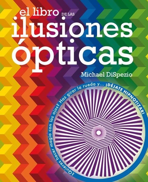 LIBRO DE LAS ILUSIONES OPTICAS, EL | 9788434892293 | DISPEZIO, MICHAEL | Llibreria Online de Tremp