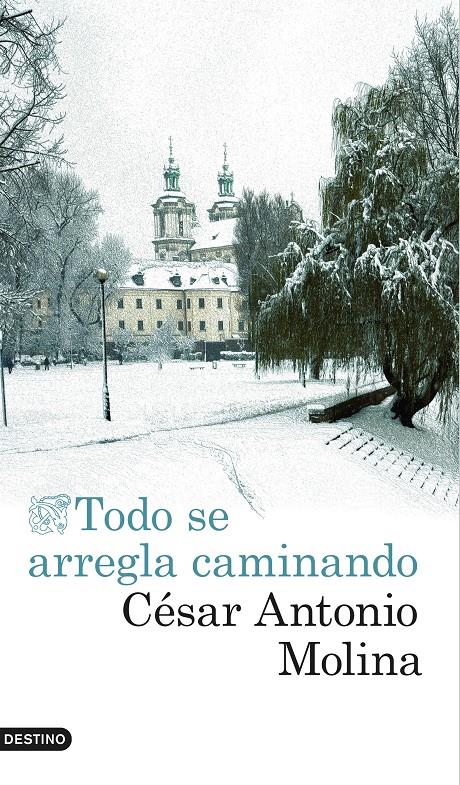 TODO SE ARREGLA CAMINANDO | 9788423350797 | CÉSAR ANTONIO MOLINA | Llibreria Online de Tremp