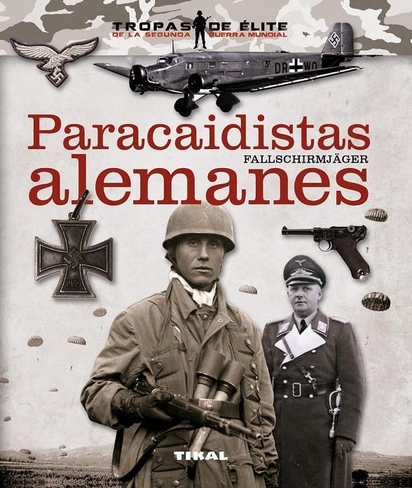 PARACAIDISTAS ALEMANES. FALLSCHIRMJÄGER | 9788499282022 | GONZÁLEZ LÓPEZ, ÓSCAR | Llibreria Online de Tremp