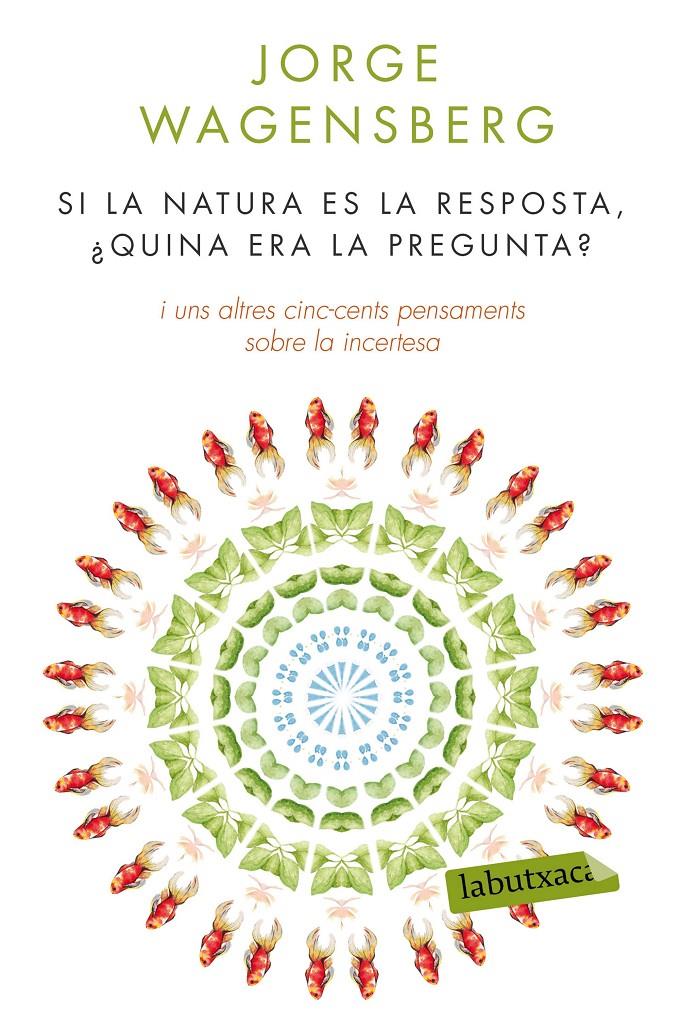 SI LA NATURA ÉS LA RESPOSTA, ¿QUINA ERA LA PREGUNTA? | 9788490660874 | JORGE WAGENSBERG | Llibreria Online de Tremp