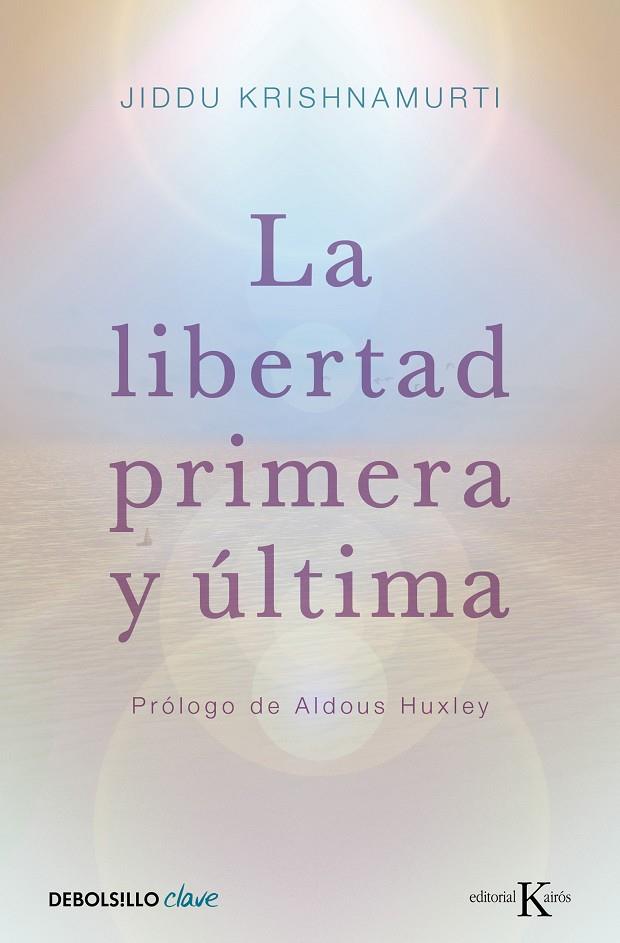 LA LIBERTAD PRIMERA Y ÚLTIMA | 9788499087467 | KRISHNAMURTI, JIDDU | Llibreria Online de Tremp