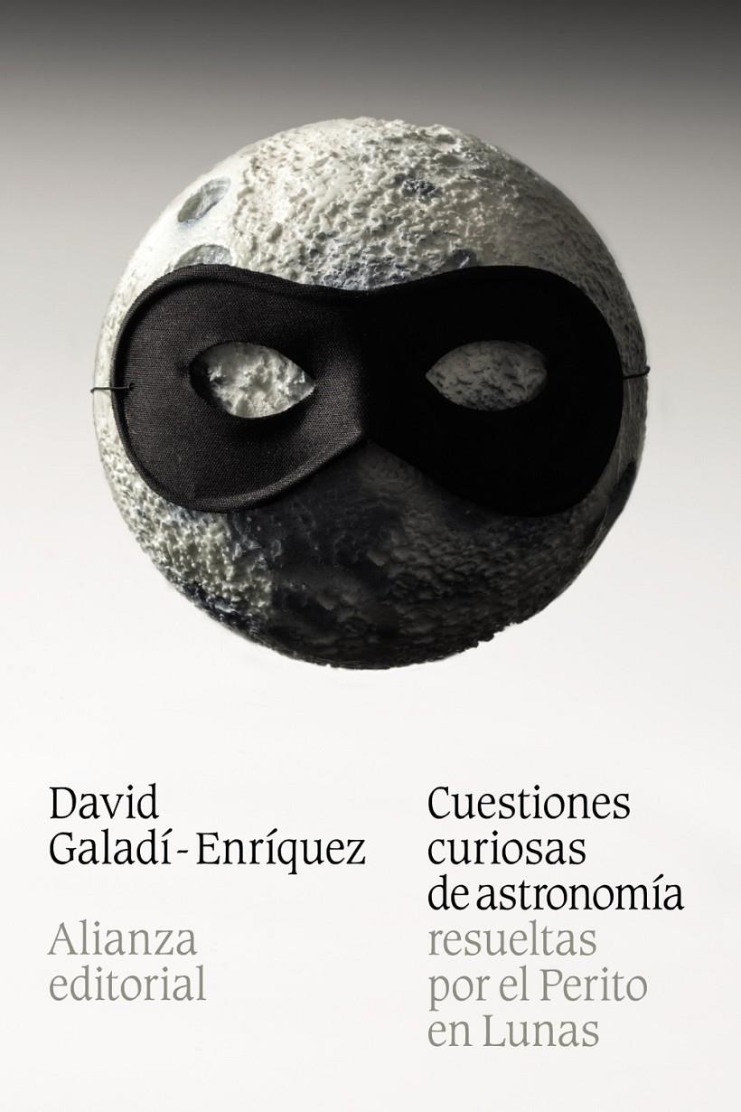 CUESTIONES CURIOSAS DE ASTRONOMÍA RESUELTAS POR EL PERITO EN LUNAS | 9788420684543 | GALADÍ-ENRÍQUEZ, DAVID