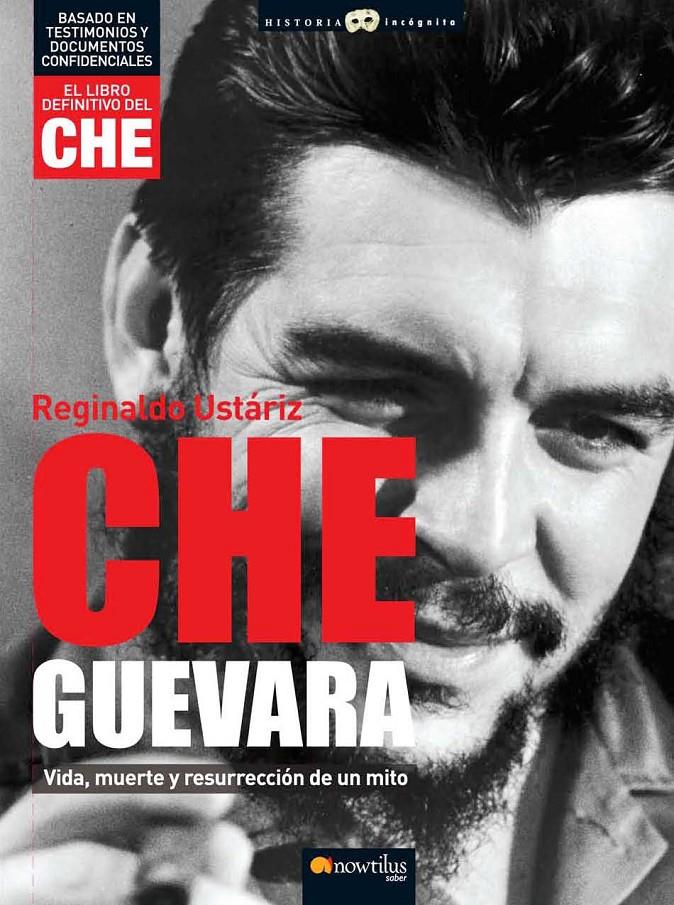 CHE GUEVARA, VIDA MUERTE Y RESURRECCIÓN DE UN MITO | 9788497634977 | USTARIZ, REGINALDO | Llibreria Online de Tremp