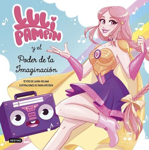 LULI PAMPÍN Y EL PODER DE LA IMAGINACIÓN | 9788408239017 | PAMPÍN, LULI/MELANO, LAURA RAQUEL | Llibreria Online de Tremp