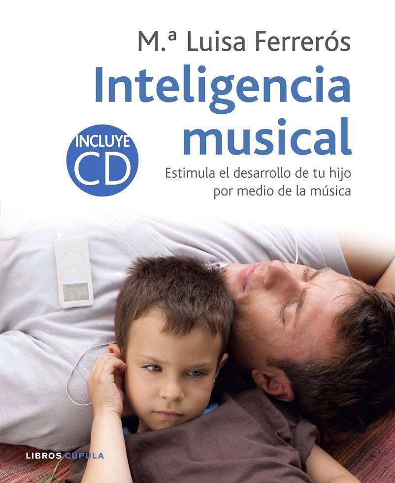 INTELIGENCIA MUSICAL: ESTIMULA EL DESARROLLO DE TU HIJO POR | 9788448047856 | FERREROS TOR, MARIA LUISA