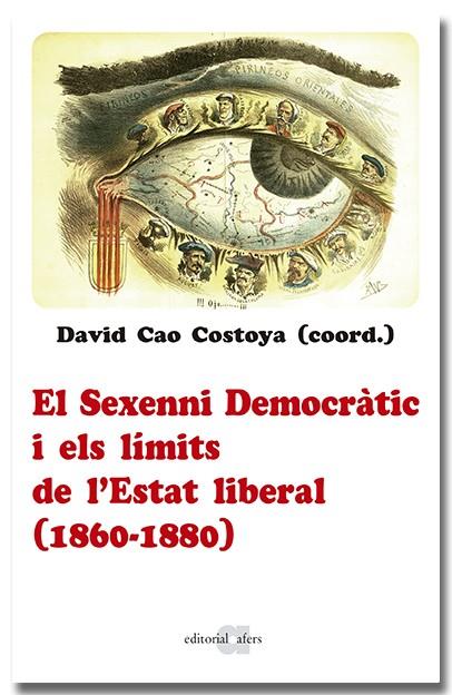 EL SEXENNI DEMOCRÀTIC I ELS LÍMITS DE L'ESTAT LIBERAL (1860-1880) | 9788418618963 | DAVID CAO COSTOYA | Llibreria Online de Tremp