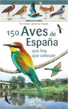 150 AVES DE ESPAÑA | 9788416918553 | LLOBET FRANÇOIS , TONI/COPETE, JOSÉ LUIS | Llibreria Online de Tremp