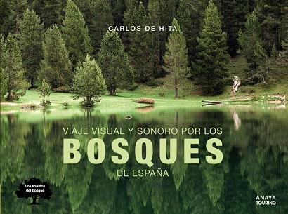 VIAJE VISUAL Y SONORO POR LOS BOSQUES DE ESPAÑA | 9788491582410 | HITA MORENO, CARLOS DE | Llibreria Online de Tremp