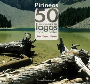 PIRINEUS 50 EXCURSIONES A LOS LAGOS MÁS BELLOS | 9788415088059 | LONGAS MAYAYO, JORDI | Llibreria Online de Tremp